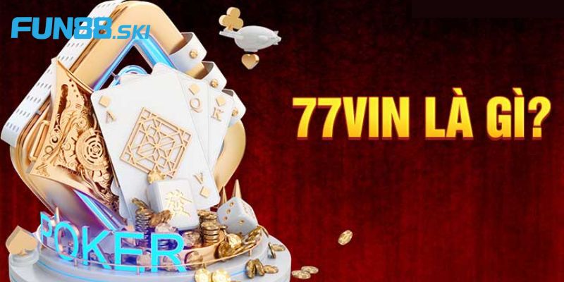 Tổng quan về 77vin